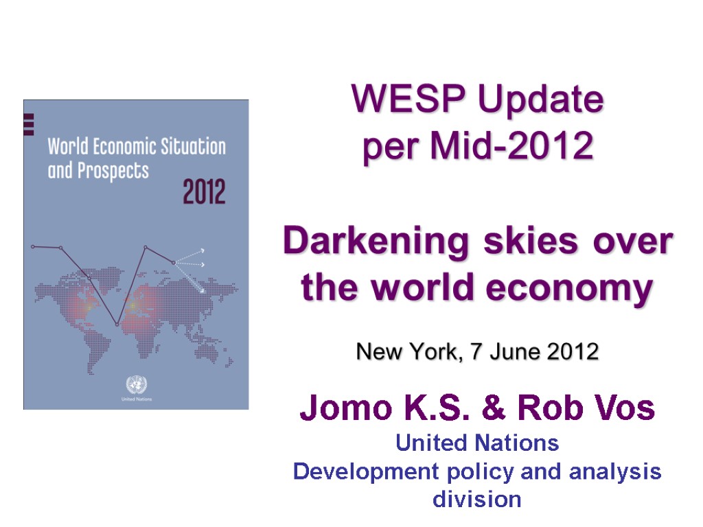 WESP Update per Mid-2012 Darkening skies over the world economy New York, 7 June